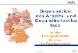 Org.ASG 2011 Organisation des Arbeits- und Gesundheitsschutze s in der Evangelischen Kirche in Deutschland