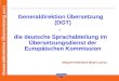 European Commission DG Übersetzung Generaldirektion Übersetzung (DGT) - die deutsche Sprachabteilung im Übersetzungsdienst der Europäischen Kommission