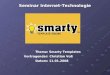 Seminar Internet-Technologie Thema: Smarty Templates Vortragender: Christian Voß Datum: 11.01.2008