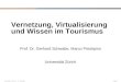 University of Zurich – G. Schwabe Page:1 Vernetzung, Virtualisierung und Wissen im Tourismus Prof. Dr. Gerhard Schwabe, Marco Prestipino Universität Zürich