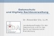 Datenschutz und Digitale Rechteverwaltung Dr. Alexander Dix, LL.M. Landesbeauftragter für den Datenschutz und für das Recht auf Akteneinsicht Brandenburg