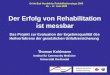 Der Erfolg von Rehabilitation ist messbar Thomas Kohlmann Institut für Community Medicine Universität Greifswald Dritte Bad Hersfelder Rehabilitationstage