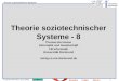 1 Thomas Herrmann 21.6.2001 Theorie soziotechnischer Systeme informatik & gesellschaft BeispieleFragenEbenen Theorie soziotechnischer Systeme - 8 Thomas