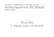 Institut für Völkerkunde, Universität zu Köln Einführungsseminar WS 2004/05 Lioba Lenhart 25.10.2004 4. Sitzung: Kultur und Sprache