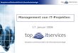Topits V2.4 © 2002 top itservices AG, Ottobrunn 3 17. Januar 2006 Management von IT-Projekten