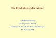 Die Entdeckung der Atome Schülervorlesung von Siegmund Brandt Fachbereich Physik der Universität Siegen 17. Januar 2001