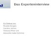 Das Experteninterview Ein Referat von: Ricarda Bongert, Caroline Johnen, Vanessa Pihan und Alexandra Isabel Schirmer