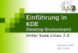 Einf¼hrung in KDE (Desktop Environment) Unter Suse Linux 7.2 Sebastian R¶hl 06.12.2001