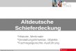 Www.dach-zentrum.de Baustofftechnik1 Historie, Merkmale Gestaltungshinweise, Objekte Fachregelgerechte Ausführung Altdeutsche Schieferdeckung