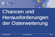 Dr. Manfred Gößl Folie 1EU-Erweiterung Chancen und Herausforderungen der Osterweiterung