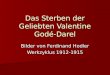 Das Sterben der Geliebten Valentine Godé-Darel Bilder von Ferdinand Hodler Werkzyklus 1912-1915