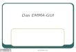 06-EMMA-GUI Das EMMA-GUI. 06-EMMA-GUI 2 Aufteilung des Bildes (Applikation) Menü - Balken Dateiwerkzeuge Zeichenwerkzeuge Meldungen, Informationen, Fehler