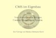 CMS im Eigenbau Vom Konzept zum fertigen Content Management System. Ein Vortrag von Markus-Hermann Koch