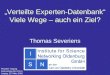Physiker Tagung Fachvortrag AKI 101.5 Leipzig, 22. März 2002 Verteilte Experten-Datenbank Viele Wege – auch ein Ziel? Thomas Severiens