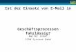 Ist der Einsatz von E-Mail in Geschäftsprozessen fahrlässig? Walter Jekat ICON Systems GmbH