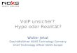 VoIP unsicher? Hype oder Realität? Walter Jekat Geschäftsführer NOXS Technology Germany Chief Technology Officer NOXS Europe