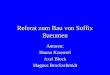 Referat zum Bau von Suffix Baeumen Autoren: Hanna Kraeusel Axel Block Magnus Brockschmidt