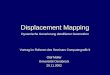 Displacement Mapping Olaf Müller Universität Osnabrück 20.11.2002 Vortrag im Rahmen des Seminars Computergrafik II Dynamische Generierung detaillierter