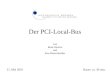 Der PCI-Local-Bus von René Smolin und Jens Bretschneider Dauer: ca. 30 min. 21. Mai 2001