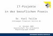 1 IT-Projekte in der beruflichen Praxis Dr. Karl Teille Volkswagen Financial Service AG 14. Oktober 2003 Gesellschaft für Informatik Regionalgruppe Bremen