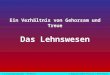 7.1.3 Feudalgesellschaft - Lehnswesen© digitale-schule-bayern.de - Roman Eberth Ein Verhältnis von Gehorsam und Treue Das Lehnswesen