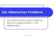 Von Steffen Heinze Die Hilbertschen Probleme Der Mathematiker David Hilbert & seine Errungenschaften in der Mathematik