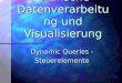 Grafische Datenverarbeitung und Visualisierung Dynamic Queries - Steuerelemente