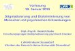 Vorlesung 19. Januar 2010 Stigmatisierung und Diskriminierung von Menschen mit psychischen Erkrankungen Dipl.-Psych. Harald Zäske Forschungsgruppe Destigmatisierung