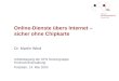 Online-Dienste übers Internet – sicher ohne Chipkarte Dr. Martin Wind Arbeitstagung der DFN Nutzergruppe Hochschulverwaltung Potsdam, 14. Mai 2003
