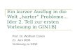 Ein kurzer Ausflug in die Welt harter Probleme... [der 2. Teil zur ersten Vorlesung in GIN1B] Prof. Dr. Wolfram Conen 21. Juni 2005 Vorlesung zu GIN2