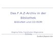 Das F.A.Z-Archiv in der Bibliothek BiblioNet und CD-ROM Birgitta Fella, Frankfurter Allgemeine Zeitung