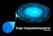 Enge Doppelsternsysteme 09.12.2010. Gliederung: 1. Allgemeines zu Doppelsternsystemen 2. M¶gliche Klassifikation 3. Enge Doppelsternsysteme 3.1 Potential