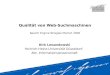 Qualität von Web-Suchmaschinen Search Engine Stragies Munich 2005 Dirk Lewandowski Heinrich-Heine-Universität Düsseldorf, Abt. Informationswissenschaft