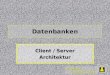 Wizards & Builders GmbH Datenbanken Client / Server Architektur
