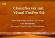 Client/Server mit Visual FoxPro 9.0 deutschsprachige FoxPro User Group Uwe Habermann Microsoft Visual FoxPro 9.0 Roadshow C/S