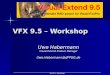 VFX 9.5 - Workshop VFX 9.5 – Workshop Uwe Habermann Visual Extend Product Manager Uwe.Habermann@dFPUG.de