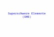Superschwere Elemente (SHE). Gliederung Einführung Historie Flüssigkeitstropfenmodell Schalenkorrekturen (Strutinsky-Modell) Produktion superschwerer