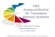 TMX Austauschformat für Translation Memory Systeme Angelika Zerfass, Beratung und Training für Translation Tools,  2. Kölner Tagung zum Thema