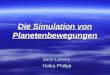 Die Simulation von Planetenbewegungen Sirch Lorenz Hotka Philipp Hotka Philipp