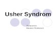 Usher Syndrom Referentin: Mareen Robitzsch. *Das Usher Syndrom (USH)* nach dem englischen Augenarzt Charles H. Usher (1914) Schwerhörigkeit/ Gehörlosigkeit