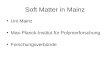 Soft Matter in Mainz Uni Mainz Max-Planck-Institut für Polymerforschung Forschungsverbünde
