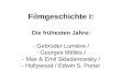 Filmgeschichte I: Die frühesten Jahre: - Gebrüder Lumière / - Georges Méliès / - Max & Emil Skladanowsky / - Hollywood / Edwin S. Porter