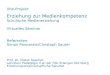 Vhb-Projekt: Erziehung zur Medienkompetenz Schulische Medienerziehung Virtuelles Seminar Referenten: Simon Pannarale/Christoph Sauter Prof. Dr. Dieter