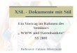 Ein Vortrag im Rahmen des Seminars WWW und Datenbanken SS 2001 XSL - Dokumente mit Stil Referent: Fabian Wleklinski