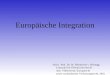 Europäische Integration Nach: Prof. Dr. W. Heintschel v. Heinegg Lehrstuhl für Öffentliches Recht insb. Völkerrecht, Europarecht sowie ausländisches Verfassungsrecht,