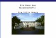 Ein Haus der Wissenschaft: Die Villa Bosch. ab 1921 gebaut für Carl Bosch, BASF-Vorstand 1931: Carl Bosch - Nobelpreis für Chemie ab 1967: SDR Wissenschaftsredaktion