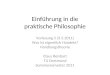 Einführung in die praktische Philosophie Vorlesung 5 (3.5.2011) Was ist eigentlich Handeln? Handlungstheorie Claus Beisbart TU Dortmund Sommersemester