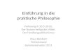 Einführung in die praktische Philosophie Vorlesung 6 (10.5.2011). Der Nutzen heiligt die Mittel. Der Handlungsutilitarismus Claus Beisbart TU Dortmund