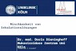 Februar 2010 D. Dieninghoff Unterzeile zum Titel Dr. med. Doris Dieninghoff Mukoviszidose Zentrum Uni Köln Mischbarkeit von Inhalationslösungen
