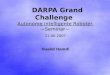 DARPA Grand Challenge Autonome intelligente Roboter ~Seminar~ 21.06.2007 Oualid Hamdi
